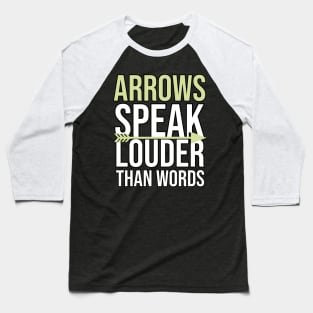 Arrows Speak Louder Than Words Baseball T-Shirt